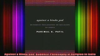 Read  Against a Hindu God Buddhist Philosophy of Religion in India  Full EBook