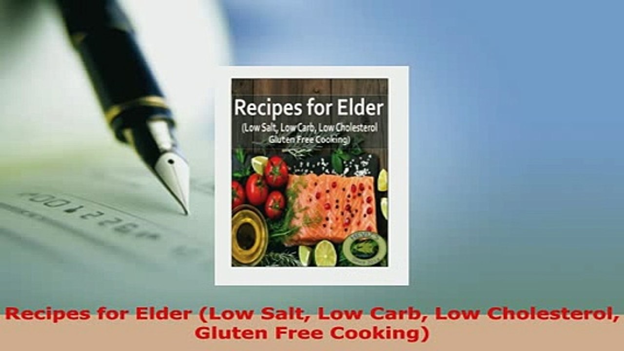 Download  Recipes for Elder Low Salt Low Carb Low Cholesterol Gluten Free Cooking Read Online