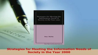 PDF  Strategies for Meeting the Information Needs of Society in the Year 2000  EBook