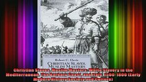 Read  Christian Slaves Muslim Masters White Slavery in the Mediterranean The Barbary Coast and  Full EBook