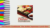 Download  The Bento Cookbook The Artful Japanese Lunch Box Read Online