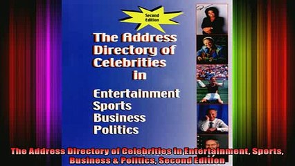 READ book  The Address Directory of Celebrities in Entertainment Sports Business  Politics Second  FREE BOOOK ONLINE