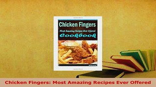 PDF  Chicken Fingers Most Amazing Recipes Ever Offered PDF Book Free
