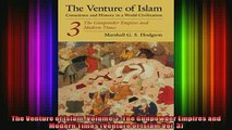 Read  The Venture of Islam Volume 3 The Gunpowder Empires and Modern Times Venture of Islam  Full EBook