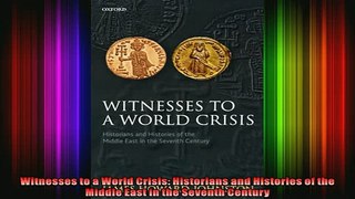 Read  Witnesses to a World Crisis Historians and Histories of the Middle East in the Seventh  Full EBook