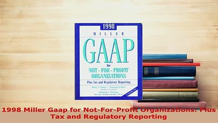 PDF  1998 Miller Gaap for NotForProfit Organizations Plus Tax and Regulatory Reporting PDF Online