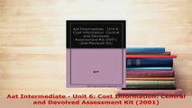 Download  Aat Intermediate  Unit 6 Cost Information Central and Devolved Assessment Kit 2001 PDF Book Free