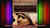 EBOOK ONLINE  Finding Calcutta What Mother Teresa Taught Me About Meaningful Work and Service  FREE BOOOK ONLINE