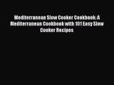 Read Mediterranean Slow Cooker Cookbook: A Mediterranean Cookbook with 101 Easy Slow Cooker