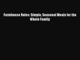 Read Farmhouse Rules: Simple Seasonal Meals for the Whole Family Ebook Free