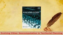Download  Evolving Cities Geocomputation in Territorial Planning Free Books