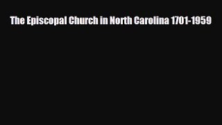 [PDF] The Episcopal Church in North Carolina 1701-1959 Download Online