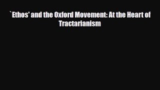 [PDF] `Ethos' and the Oxford Movement: At the Heart of Tractarianism Download Online
