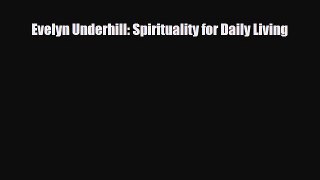 [PDF] Evelyn Underhill: Spirituality for Daily Living Read Full Ebook
