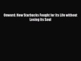 Read Onward: How Starbucks Fought for Its Life without Losing Its Soul Ebook Free