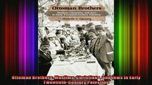 READ FREE Ebooks  Ottoman Brothers Muslims Christians and Jews in Early TwentiethCentury Palestine Free Online