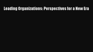 Read Leading Organizations: Perspectives for a New Era Ebook Free