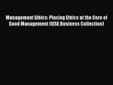 [Read book] Management Ethics: Placing Ethics at the Core of Good Management (IESE Business