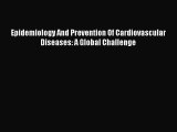 Read Epidemiology And Prevention Of Cardiovascular Diseases: A Global Challenge Ebook Free