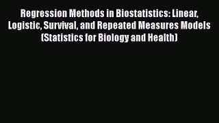 Read Regression Methods in Biostatistics: Linear Logistic Survival and Repeated Measures Models