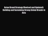 [Read book] Asian Brand Strategy (Revised and Updated): Building and Sustaining Strong Global
