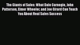 [Read book] The Giants of Sales: What Dale Carnegie John Patterson Elmer Wheeler and Joe Girard