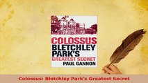Download  Colossus Bletchley Parks Greatest Secret  Read Online
