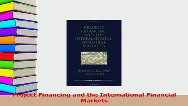 Read Project Financing and the International Financial Markets Ebook Free