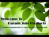 Param Jute Products: Manufacturer & exporter of jute bags, cotton bags & juco bags