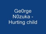George nozuka- hurting child