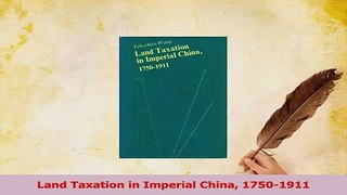 Download  Land Taxation in Imperial China 17501911 PDF Free