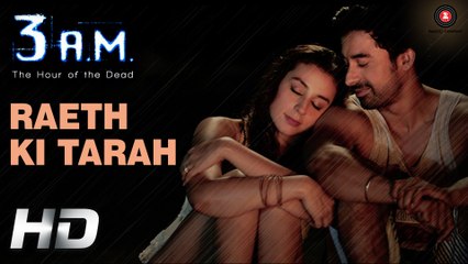 Raeth Ki Tarah Full Video Song - 3 A.M. - HD