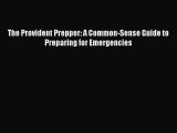 Read The Provident Prepper: A Common-Sense Guide to Preparing for Emergencies Ebook Free