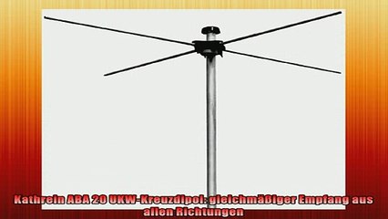 Beste Produkt  Kathrein ABA 20 UKWKreuzdipol gleichmäßiger Empfang aus allen Richtungen Vorbestellung