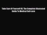 Read Take Care Of Yourself 8E: The Complete Illustrated Guide To Medical Self-care Ebook Free