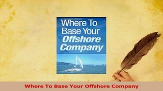 Read  Where To Base Your Offshore Company Ebook Free