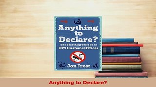 Read  Anything to Declare Ebook Free