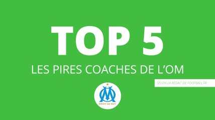 Nos 5 pires coaches de l'OM