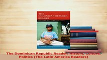 PDF  The Dominican Republic Reader History Culture Politics The Latin America Readers Read Full Ebook