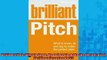 FREE DOWNLOAD  Brilliant Pitch What to know do and say to make the perfect pitch Brilliant Prentice  FREE BOOOK ONLINE