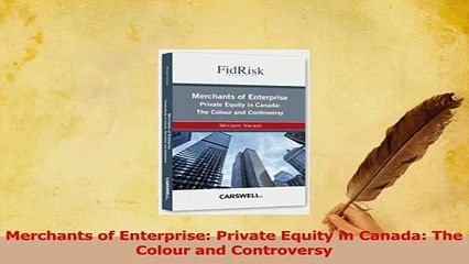 Read  Merchants of Enterprise Private Equity in Canada The Colour and Controversy Ebook Free