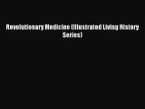 Read Revolutionary Medicine (Illustrated Living History Series) Ebook Free
