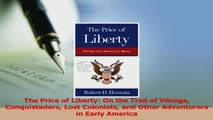 Download  The Price of Liberty On the Trail of Vikings Conquistadors Lost Colonists and Other Ebook Free