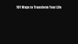 Download 101 Ways to Transform Your Life Ebook Online