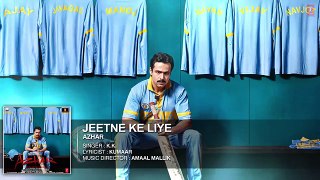 Jeetne Ke Liye Full Song - Azhar - Emraan Hashmi, Nargis Fakhri, Prachi Desai - lyrics