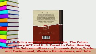 PDF  U S Policy and the Future of Cuba The Cuban Democracy ACT and U S Travel to Cuba Download Full Ebook