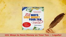 Download  101 Ways to Save Money on Your Tax  Legally PDF Online