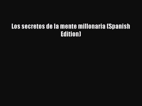 Download Los secretos de la mente millonaria (Spanish Edition) Free Books
