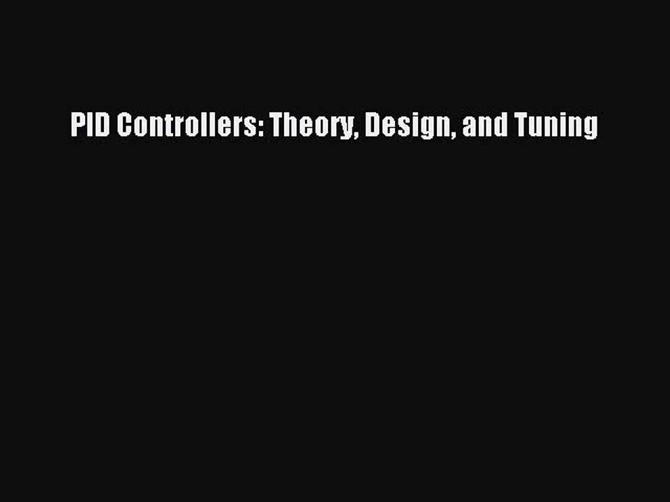 [Read PDF] PID Controllers: Theory Design and Tuning Download Online