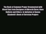 [PDF] The Book of Common Prayer Ornamented with Wood Cuts from Designes of Albrecht Durer Hans